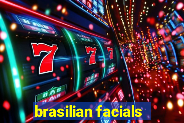 brasilian facials